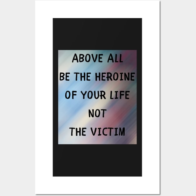 Above all be the heroine Wall Art by IOANNISSKEVAS